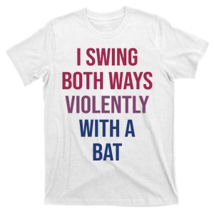 I Swing Both Ways Violently With A Bat Actual Joe Quinn T-Shirt