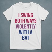 I Swing Both Ways Violently With A Bat Actual Joe Quinn T-Shirt