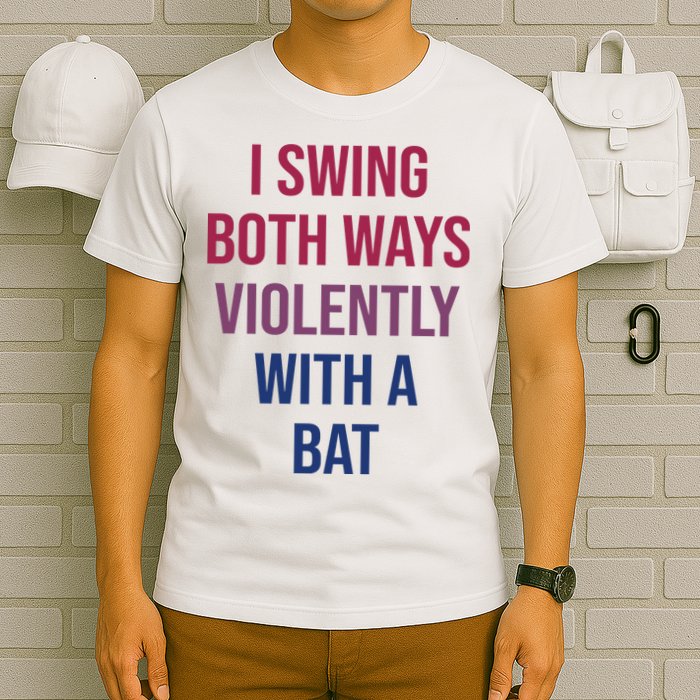 I Swing Both Ways Violently With A Bat Actual Joe Quinn T-Shirt