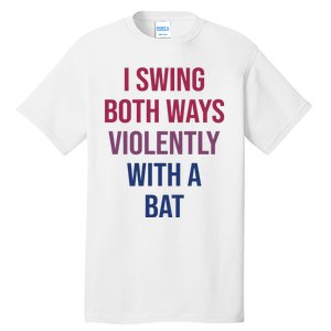 I Swing Both Ways Violently With A Bat Actual Joe Quinn Tall T-Shirt