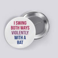 I Swing Both Ways Violently With A Bat Actual Joe Quinn Button