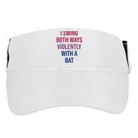 I Swing Both Ways Violently With A Bat Actual Joe Quinn Adult Drive Performance Visor
