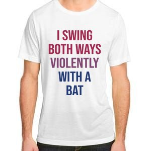 I Swing Both Ways Violently With A Bat Actual Joe Quinn Adult ChromaSoft Performance T-Shirt