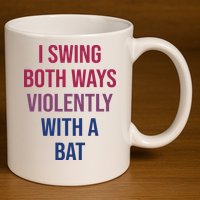 I Swing Both Ways Violently With A Bat Actual Joe Quinn 11oz C Handle Ceramic Mug