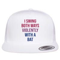 I Swing Both Ways Violently With A Bat Actual Joe Quinn Flatbill Hat