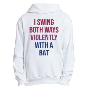 I Swing Both Ways Violently With A Bat Actual Joe Quinn Urban Pullover Hoodie