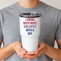 I Swing Both Ways Violently With A Bat Actual Joe Quinn Tumbler