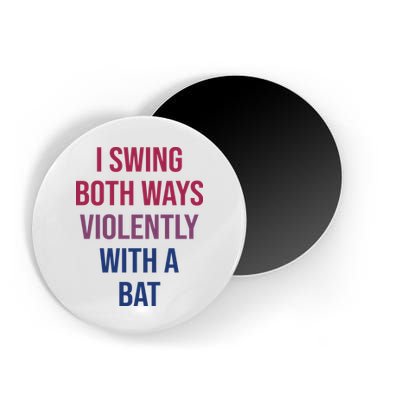 I Swing Both Ways Violently With A Bat Actual Joe Quinn Magnet