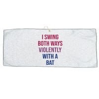 I Swing Both Ways Violently With A Bat Actual Joe Quinn Large Microfiber Waffle Golf Towel