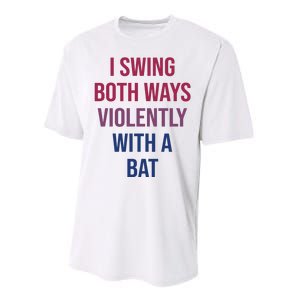 I Swing Both Ways Violently With A Bat Actual Joe Quinn Performance Sprint T-Shirt