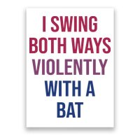 I Swing Both Ways Violently With A Bat Actual Joe Quinn Poster