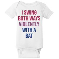 I Swing Both Ways Violently With A Bat Actual Joe Quinn Baby Bodysuit
