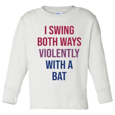I Swing Both Ways Violently With A Bat Actual Joe Quinn Toddler Long Sleeve Shirt