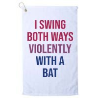 I Swing Both Ways Violently With A Bat Actual Joe Quinn Golf Towel