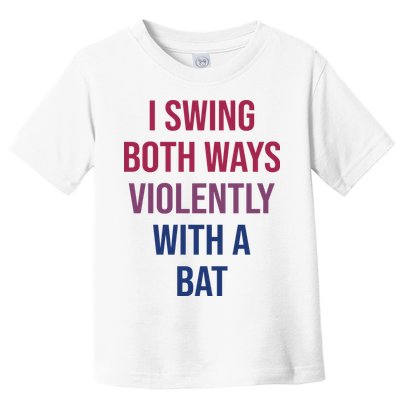 I Swing Both Ways Violently With A Bat Actual Joe Quinn Toddler T-Shirt