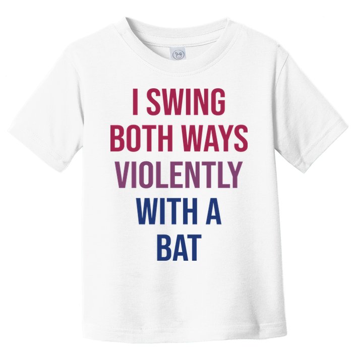 I Swing Both Ways Violently With A Bat Actual Joe Quinn Toddler T-Shirt