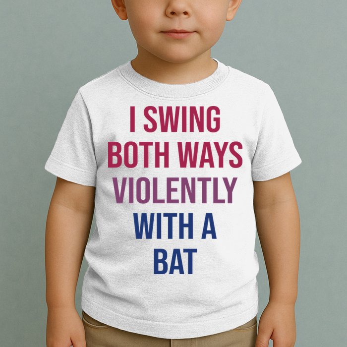I Swing Both Ways Violently With A Bat Actual Joe Quinn Toddler T-Shirt