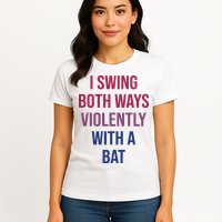 I Swing Both Ways Violently With A Bat Actual Joe Quinn Womens T-Shirt