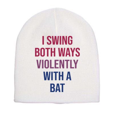 I Swing Both Ways Violently With A Bat Actual Joe Quinn Short Acrylic Beanie