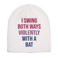 I Swing Both Ways Violently With A Bat Actual Joe Quinn Short Acrylic Beanie
