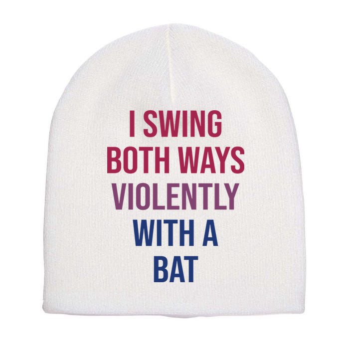 I Swing Both Ways Violently With A Bat Actual Joe Quinn Short Acrylic Beanie