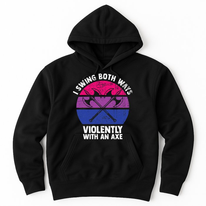 I Swing Both Ways Violently With An Axe Bisexual LGBT Pride Hoodie