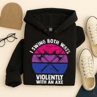 I Swing Both Ways Violently With An Axe Bisexual LGBT Pride Hoodie