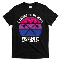 I Swing Both Ways Violently With An Axe Bisexual LGBT Pride T-Shirt