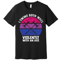 I Swing Both Ways Violently With An Axe Bisexual LGBT Pride Premium T-Shirt