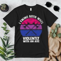 I Swing Both Ways Violently With An Axe Bisexual LGBT Pride Premium T-Shirt