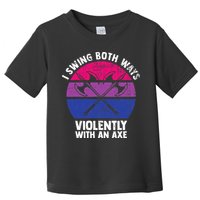 I Swing Both Ways Violently With An Axe Bisexual LGBT Pride Toddler T-Shirt