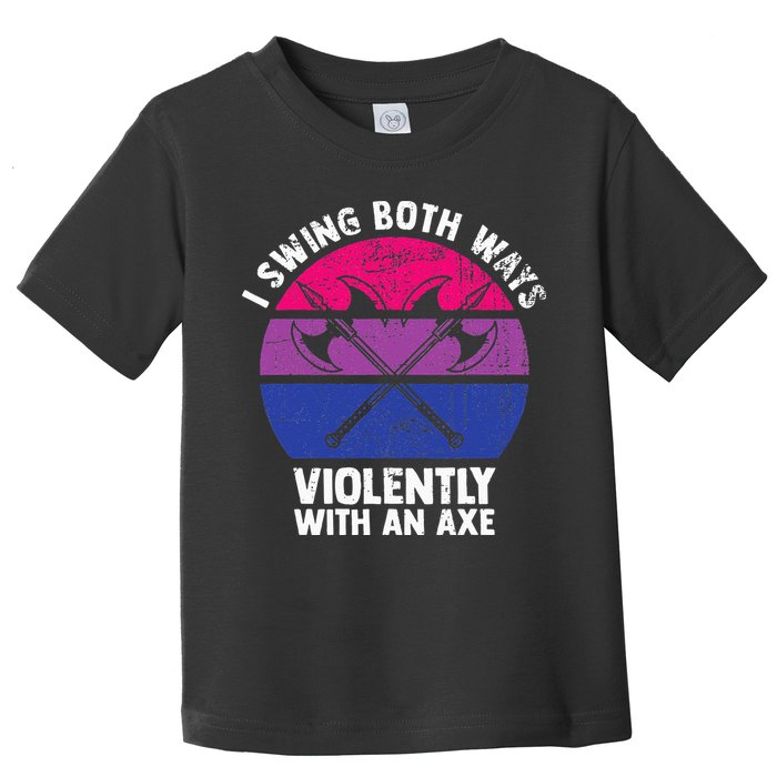 I Swing Both Ways Violently With An Axe Bisexual LGBT Pride Toddler T-Shirt