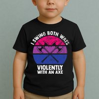I Swing Both Ways Violently With An Axe Bisexual LGBT Pride Toddler T-Shirt