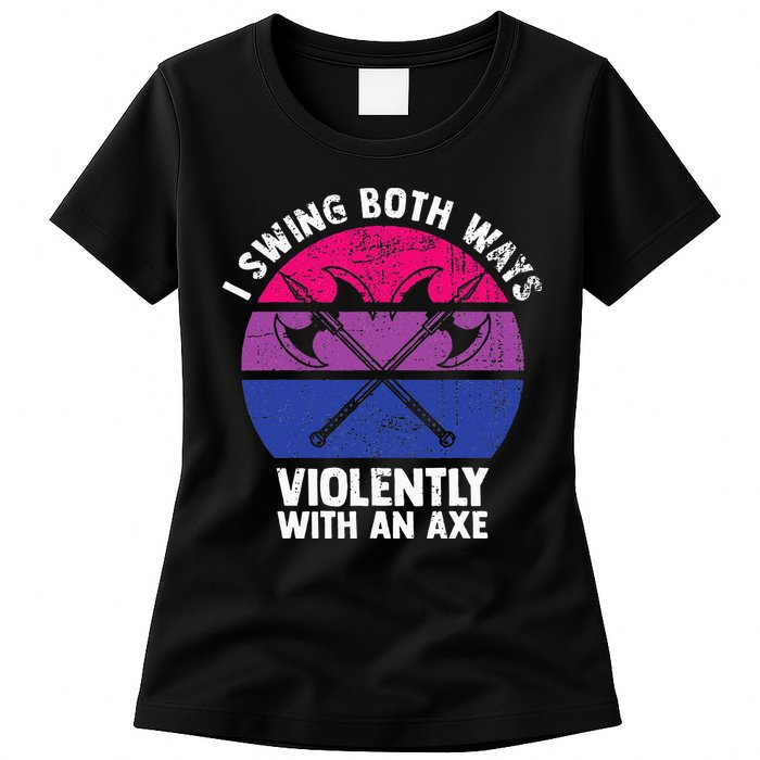 I Swing Both Ways Violently With An Axe Bisexual LGBT Pride Womens T-Shirt