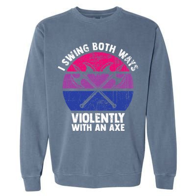 I Swing Both Ways Violently With An Axe Bisexual LGBT Pride Garment-Dyed Sweatshirt