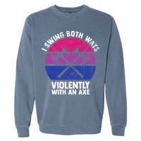I Swing Both Ways Violently With An Axe Bisexual LGBT Pride Garment-Dyed Sweatshirt
