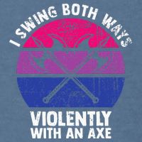 I Swing Both Ways Violently With An Axe Bisexual LGBT Pride Garment-Dyed Sweatshirt