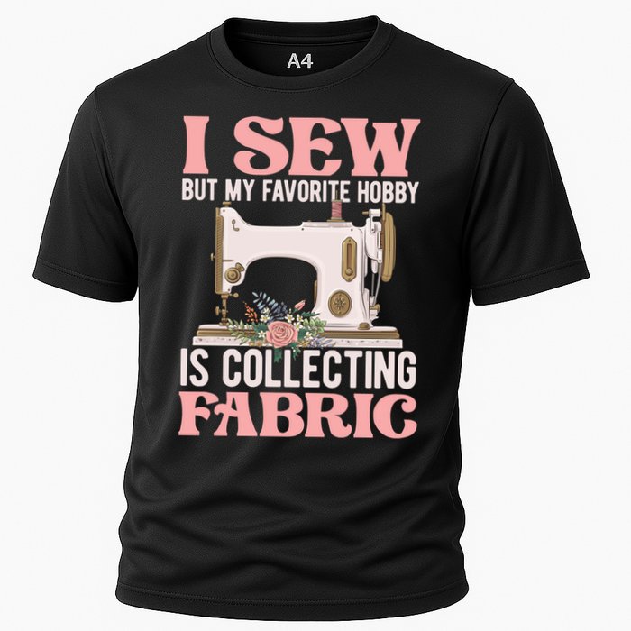 I Sew But My Favorite Hobby Is Collecting Fabric Sewing Wool Funny Gift Cooling Performance Crew T-Shirt
