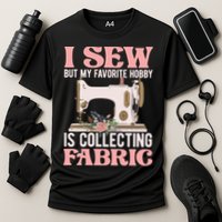 I Sew But My Favorite Hobby Is Collecting Fabric Sewing Wool Funny Gift Cooling Performance Crew T-Shirt