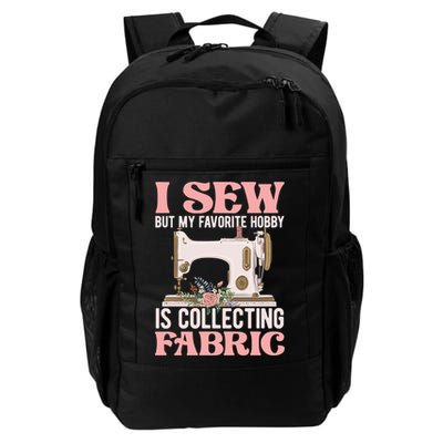 I Sew But My Favorite Hobby Is Collecting Fabric Sewing Wool Funny Gift Backpack