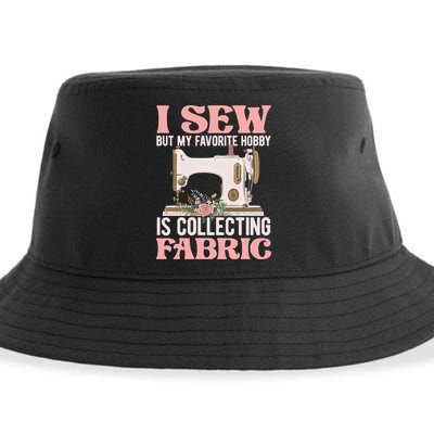 I Sew But My Favorite Hobby Is Collecting Fabric Sewing Wool Funny Gift Sustainable Bucket Hat