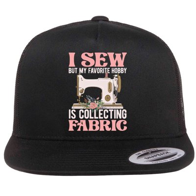 I Sew But My Favorite Hobby Is Collecting Fabric Sewing Wool Funny Gift Flatbill Hat