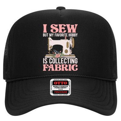 I Sew But My Favorite Hobby Is Collecting Fabric Sewing Wool Funny Gift Trucker Hat