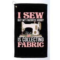 I Sew But My Favorite Hobby Is Collecting Fabric Sewing Wool Funny Gift Golf Towel