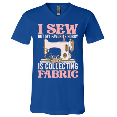 I Sew But My Favorite Hobby Is Collecting Fabric Sewing Wool Funny Gift V-Neck T-Shirt