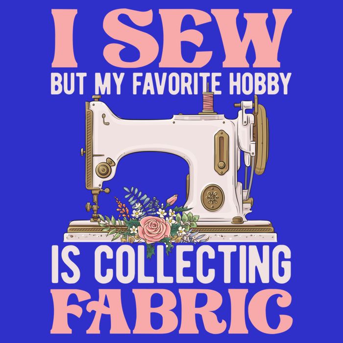 I Sew But My Favorite Hobby Is Collecting Fabric Sewing Wool Funny Gift Button