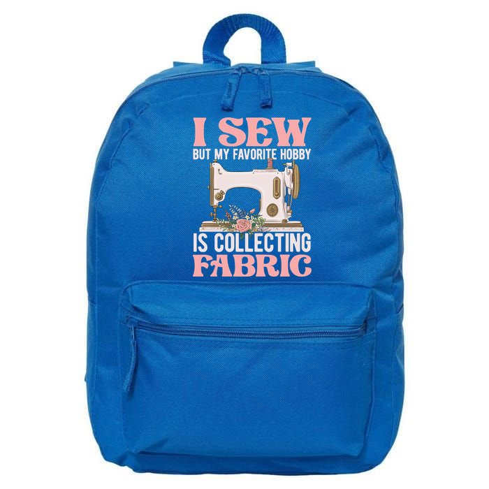I Sew But My Favorite Hobby Is Collecting Fabric Sewing Wool Funny Gift 16 in Basic Backpack