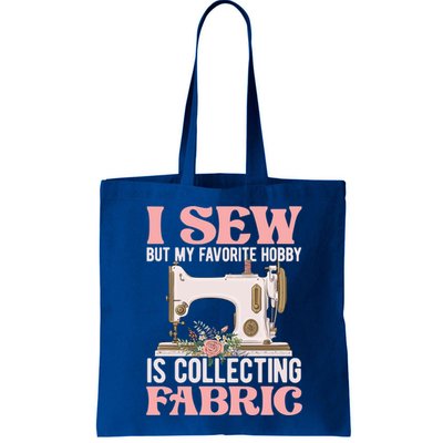 I Sew But My Favorite Hobby Is Collecting Fabric Sewing Wool Funny Gift Bag