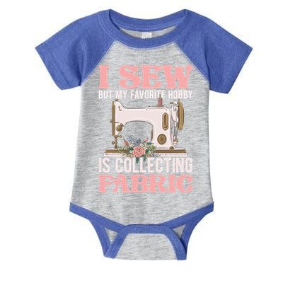 I Sew But My Favorite Hobby Is Collecting Fabric Sewing Wool Funny Gift Infant Baby Jersey Bodysuit