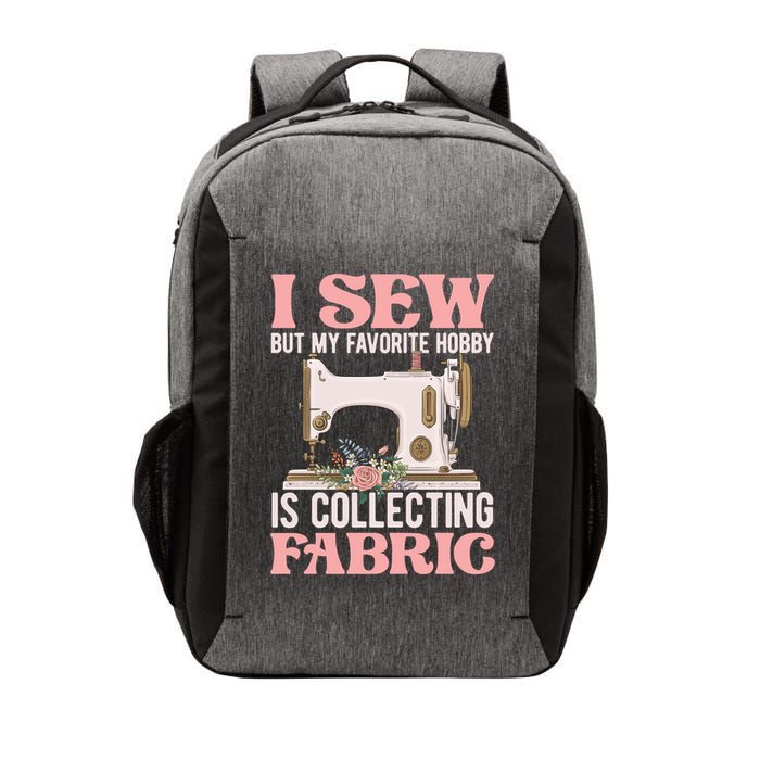 I Sew But My Favorite Hobby Is Collecting Fabric Sewing Wool Funny Gift Vector Backpack